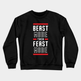 Beast Mode Then Feast Mode Crewneck Sweatshirt